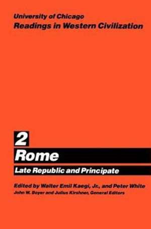 University of Chicago Readings in Western Civilization, Volume 2: Rome: Late Republic and Principate de Walter Emil Kaegi, Jr.