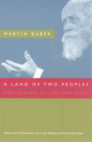 A Land of Two Peoples: Martin Buber on Jews and Arabs de Martin Buber