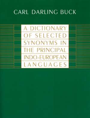 A Dictionary of Selected Synonyms in the Principal Indo-European Languages de Carl Darling Buck