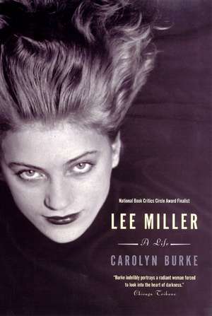 Lee Miller: A Life de Carolyn Burke