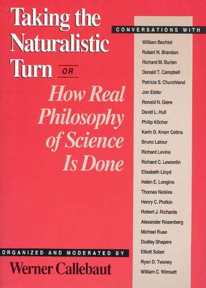 Taking the Naturalistic Turn, Or How Real Philosophy of Science Is Done de Werner Callebaut