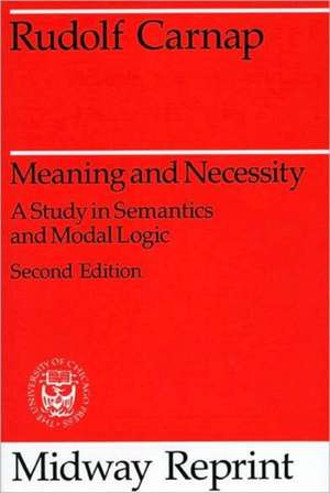 Meaning and Necessity: A Study in Semantics and Modal Logic de Rudolf Carnap