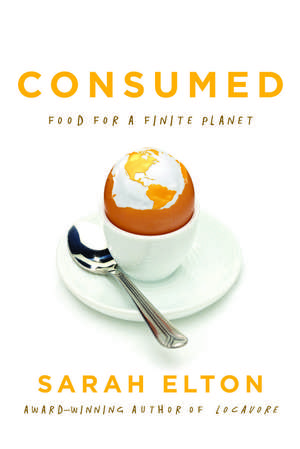 Consumed: Food for a Finite Planet de Sarah Elton