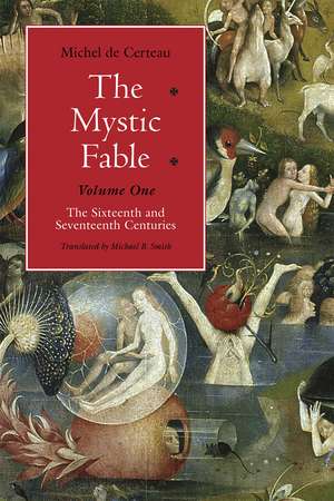 The Mystic Fable, Volume One: The Sixteenth and Seventeenth Centuries de Michel de Certeau