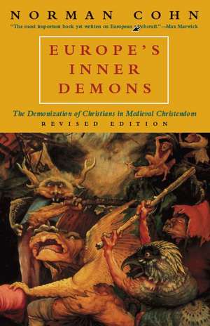 Europe's Inner Demons: The Demonization of Christians in Medieval Christendom de Norman Cohn