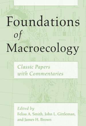 Foundations of Macroecology: Classic Papers with Commentaries de Felisa A. Smith