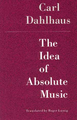 The Idea of Absolute Music de Carl Dahlhaus