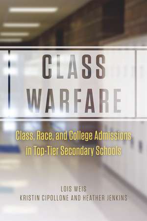 Class Warfare: Class, Race, and College Admissions in Top-Tier Secondary Schools de Lois Weis