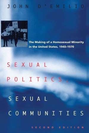 Sexual Politics, Sexual Communities: Second Edition de John D'Emilio