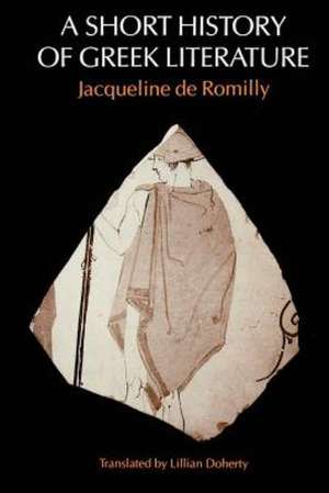 A Short History of Greek Literature de Jacqueline de Romilly