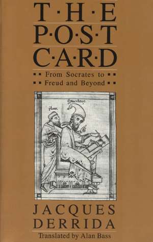 The Post Card: From Socrates to Freud and Beyond de Jacques Derrida