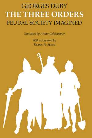 The Three Orders: Feudal Society Imagined de Georges Duby