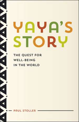 Yaya's Story: The Quest for Well-Being in the World de Paul Stoller