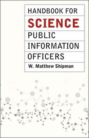 Handbook for Science Public Information Officers de W. Matthew Shipman