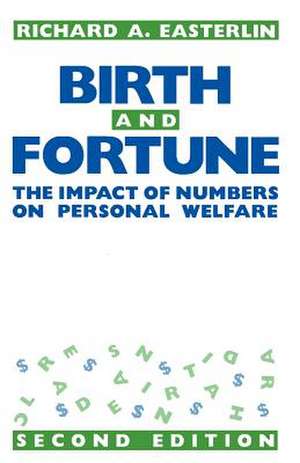 Birth and Fortune: The Impact of Numbers on Personal Welfare de Richard A. Easterlin