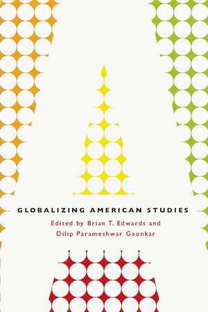 Globalizing American Studies de Brian T. Edwards