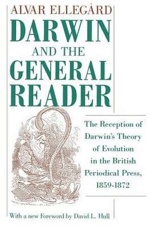 Darwin and the General Reader: The Reception of Darwin's Theory of Evolution in the British Periodical Press, 1859-1872 de Alvar Ellegård