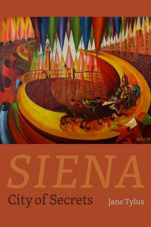 Siena: City of Secrets de Jane Tylus