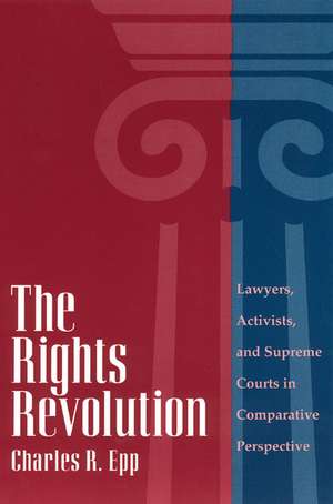 The Rights Revolution: Lawyers, Activists, and Supreme Courts in Comparative Perspective de Charles R. Epp