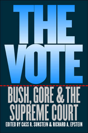 The Vote: Bush, Gore, and the Supreme Court de Cass R. Sunstein