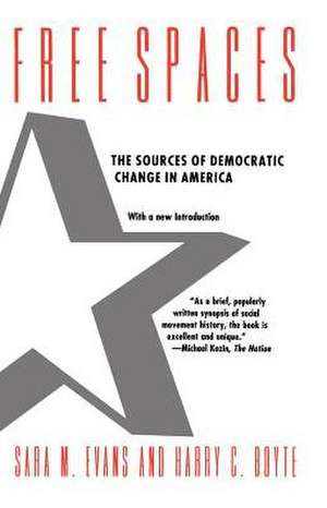 Free Spaces: The Sources of Democratic Change in America de Sara M. Evans