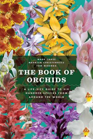 The Book of Orchids: A Life-Size Guide to Six Hundred Species from around the World de Mark W. Chase