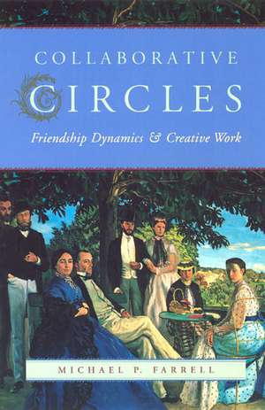 Collaborative Circles: Friendship Dynamics and Creative Work de Michael P. Farrell