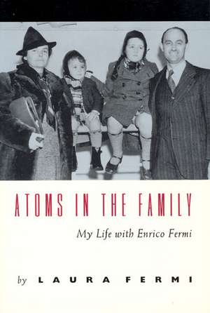 Atoms in the Family: My Life with Enrico Fermi de Laura Fermi