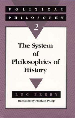 Political Philosophy 2: The System of Philosophies of History de Luc Ferry