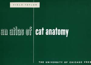 An Atlas of Cat Anatomy de Hazel E. Field