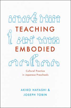 Teaching Embodied: Cultural Practice in Japanese Preschools de Akiko Hayashi