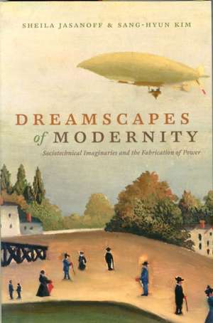 Dreamscapes of Modernity: Sociotechnical Imaginaries and the Fabrication of Power de Sheila Jasanoff