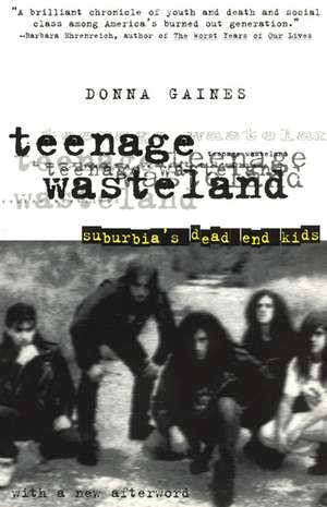 Teenage Wasteland: Suburbia's Dead End Kids de Donna Gaines