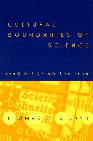 Cultural Boundaries of Science: Credibility on the Line de Thomas F. Gieryn