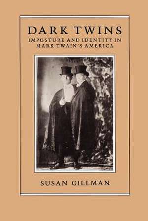 Dark Twins: Imposture and Identity in Mark Twain's America de Professor Susan Gillman