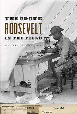 Theodore Roosevelt in the Field de Michael R. Canfield