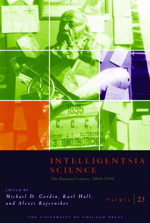 Osiris, Volume 23: Intelligentsia Science: The Russian Century, 1860-1960 de Michael D. Gordin