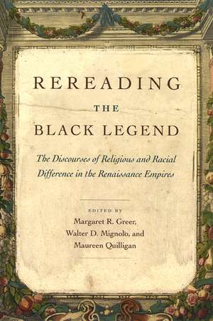 Rereading the Black Legend: The Discourses of Religious and Racial Difference in the Renaissance Empires de Maureen Quilligan