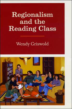 Regionalism and the Reading Class de Wendy Griswold