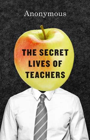 The Secret Lives of Teachers de Anonymous