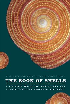 The Book of Shells: A Life-Size Guide to Identifying and Classifying Six Hundred Seashells de M. G. Harasewych