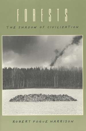 Forests: The Shadow of Civilization de Robert Pogue Harrison