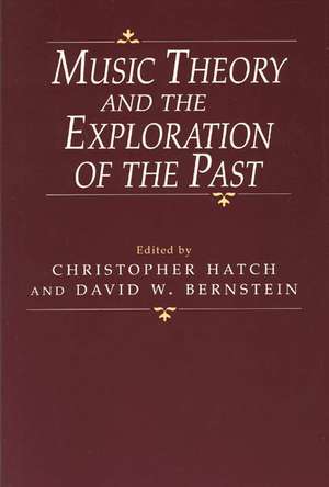 Music Theory and the Exploration of the Past de Christopher Hatch