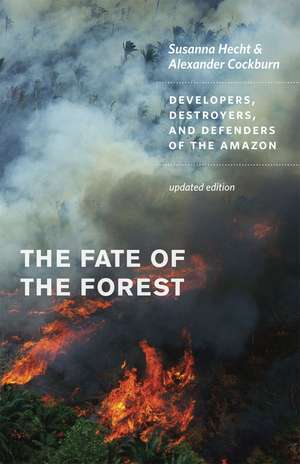 The Fate of the Forest: Developers, Destroyers, and Defenders of the Amazon, Updated Edition de Susanna B. Hecht