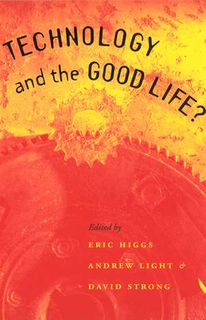 Technology and the Good Life? de Eric Higgs