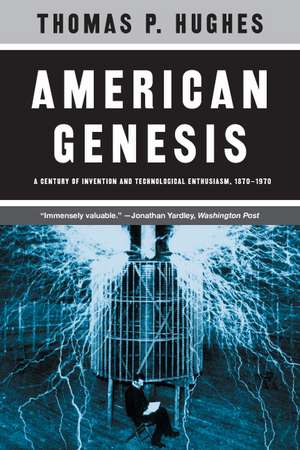 American Genesis: A Century of Invention and Technological Enthusiasm, 1870-1970 de Thomas P. Hughes