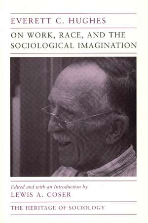 On Work, Race, and the Sociological Imagination de Everett C. Hughes