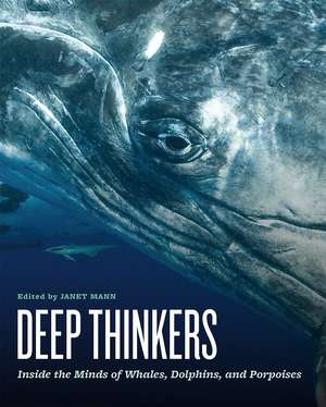 Deep Thinkers: Inside the Minds of Whales, Dolphins, and Porpoises de Janet Mann