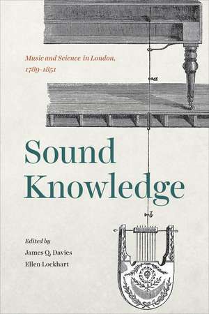 Sound Knowledge: Music and Science in London, 1789-1851 de J. Q. Davies