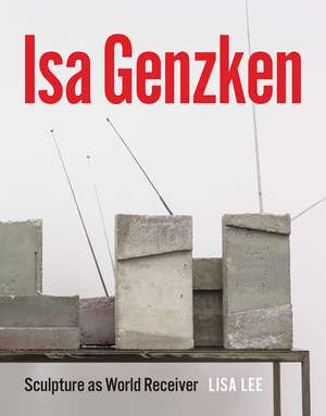 Isa Genzken: Sculpture as World Receiver de Lisa Lee